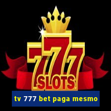 tv 777 bet paga mesmo